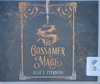 The Gossamer Mage written by Julie E. Czerneda performed by Lesley Livingston on Audio CD (Unabridged)